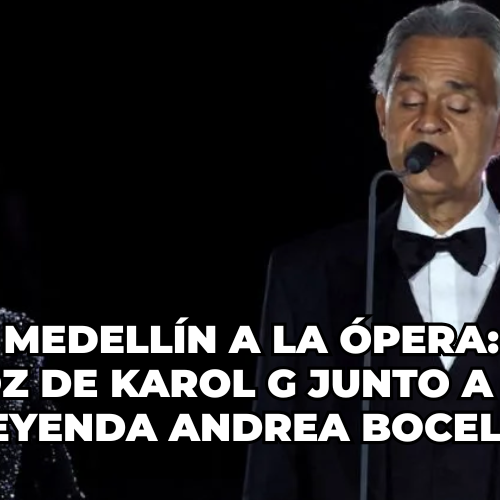 De Medellín a la ópera la voz de Karol G junto a la leyenda Andrea Bocelli