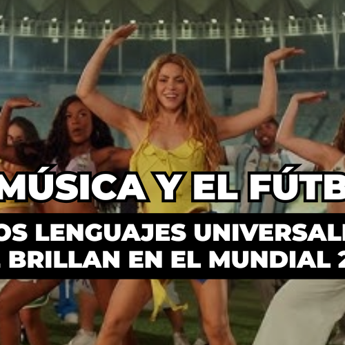 La música y el fútbol dos lenguajes universales que brillan en el Mundial 2026